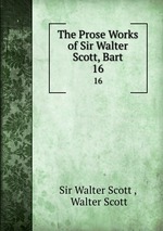 The Prose Works of Sir Walter Scott, Bart. 16