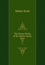 The Prose Works of Sir Walter Scott, Bart. 27
