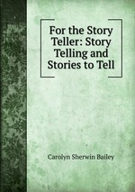 For the Story Teller: Story Telling and Stories to Tell