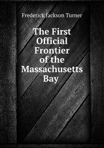 The First Official Frontier of the Massachusetts Bay