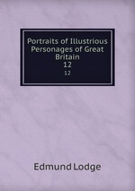 Portraits of Illustrious Personages of Great Britain. 12