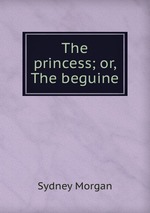 The princess; or, The beguine