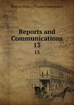 Reports and Communications. 13