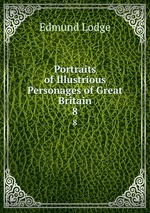 Portraits of Illustrious Personages of Great Britain. 8