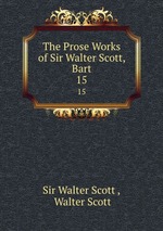 The Prose Works of Sir Walter Scott, Bart. 15