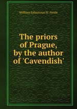 The priors of Prague, by the author of `Cavendish`