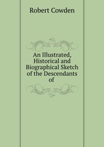 An Illustrated, Historical and Biographical Sketch of the Descendants of