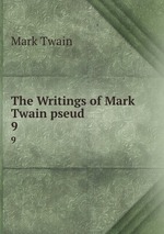The Writings of Mark Twain pseud.. 9