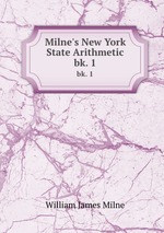 Milne`s New York State Arithmetic. bk. 1