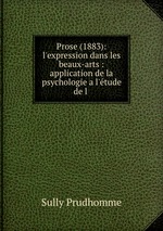 Prose (1883): l`expression dans les beaux-arts : application de la psychologie a l`tude de l