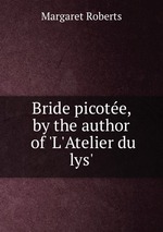 Bride picote, by the author of `L`Atelier du lys`