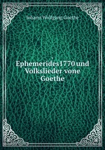 . Ephemerides1770 und Volkslieder vone Goethe