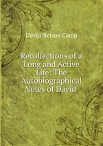 Recollections of a Long and Active Life: The Autobiographical Notes of David