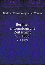 Berliner entomologische Zeitschrift. v. 7 1863