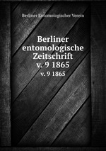 Berliner entomologische Zeitschrift. v. 9 1865