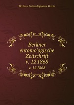 Berliner entomologische Zeitschrift. v. 12 1868