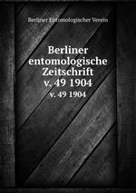 Berliner entomologische Zeitschrift. v. 49 1904