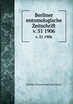 Berliner entomologische Zeitschrift. v. 51 1906
