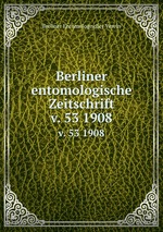 Berliner entomologische Zeitschrift. v. 53 1908