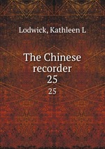 The Chinese recorder. 25