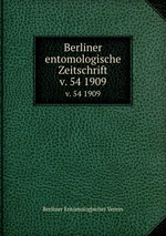 Berliner entomologische Zeitschrift. v. 54 1909