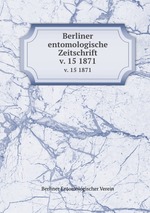 Berliner entomologische Zeitschrift. v. 15 1871