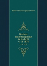 Berliner entomologische Zeitschrift. v. 18 1874