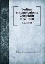 Berliner entomologische Zeitschrift. v. 32 1888