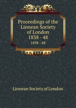 Proceedings of the Linnean Society of London. 1838 - 48