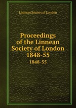Proceedings of the Linnean Society of London. 1848-55