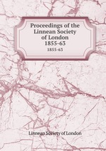 Proceedings of the Linnean Society of London. 1855-63