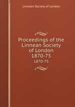 Proceedings of the Linnean Society of London. 1870-75