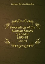 Proceedings of the Linnean Society of London. 1890-93