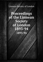 Proceedings of the Linnean Society of London. 1893-94
