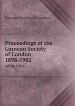Proceedings of the Linnean Society of London. 1898-1902