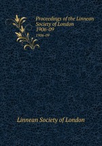Proceedings of the Linnean Society of London. 1906-09