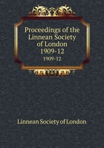 Proceedings of the Linnean Society of London. 1909-12