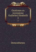 Orationes ex recensione Guilielmi Dindorfii. 2