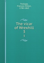 The vicar of Wrexhill. 3