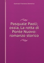 Pasquale Paoli; ossia, La rotta di Ponte Nuovo: romanzo storico