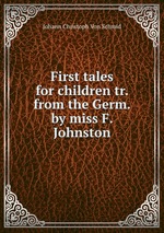 First tales for children tr. from the Germ. by miss F. Johnston