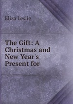 The Gift: A Christmas and New Year`s Present for