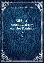 Biblical commentary on the Psalms. 3