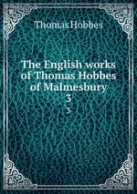 The English works of Thomas Hobbes of Malmesbury. 3