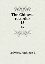 The Chinese recorder. 15
