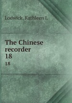The Chinese recorder. 18