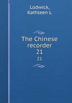 The Chinese recorder. 21