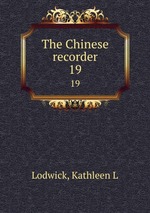 The Chinese recorder. 19