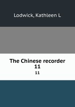 The Chinese recorder. 11