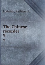 The Chinese recorder. 9
